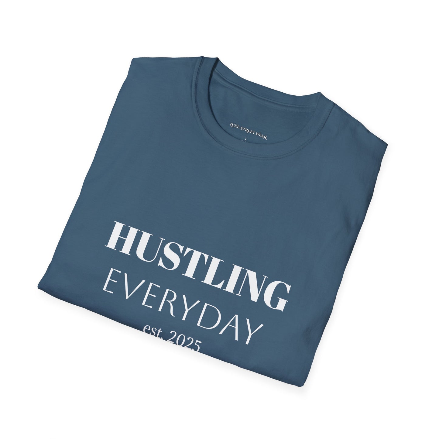 Hustling Everyday Unisex Softstyle T-Shirt - Motivational Casual Wear
